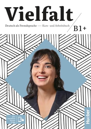 Vielfalt B1+: Deutsch als Fremdsprache / Kurs- und Arbeitsbuch plus interaktive Version von Hueber Verlag