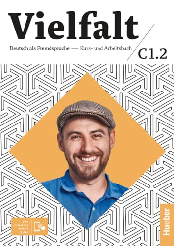 Vielfalt C1.2: Deutsch als Fremdsprache / Kurs- und Arbeitsbuch plus interaktive Version von Hueber Verlag