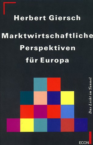 Marktwirtschaftliche Perspektiven für Europa.: Das Licht im Tunnel Marktwirtschaftliche Perspektiven für Europa.: Das Licht im Tunnel von Econ