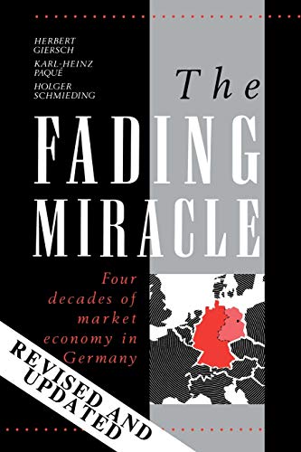 The Fading Miracle: Four Decades of Market Economy in Germany (Cambridge Surveys in Economic Policies and Institutions) von Cambridge University Press