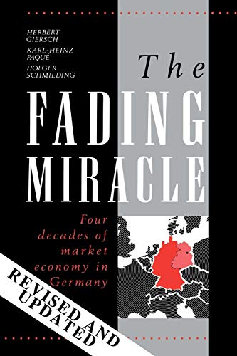 The Fading Miracle: Four Decades of Market Economy in Germany (Cambridge Surveys in Economic Policies and Institutions)