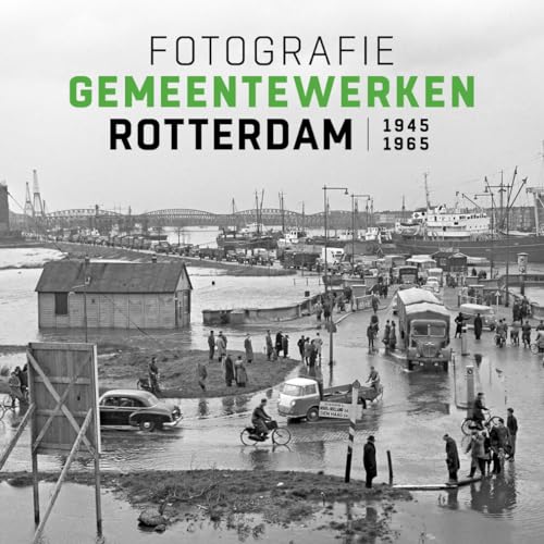 Fotografie Gemeentewerken Rotterdam 1945-1965