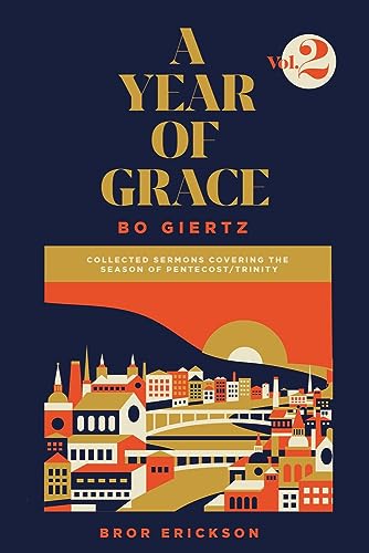 A Year of Grace, Volume 2: Collected Sermons Covering the Season of Pentecost/Trinity A Year of Grace, Volume 2: Collected Sermons Covering the Season of Pentecost/Trinity