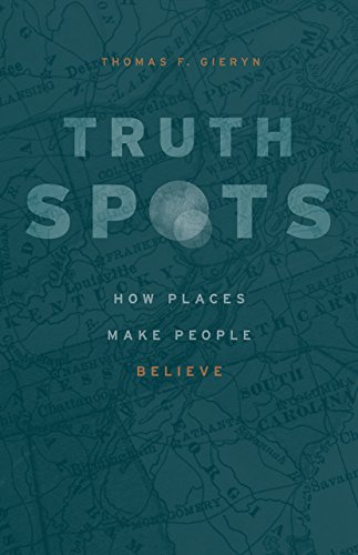 Truth Spots: How Places Make People Believe von University of Chicago Press