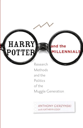 Harry Potter and the Millennials: Research Methods and the Politics of the Muggle Generation von Johns Hopkins University Press