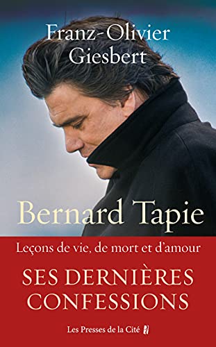 Bernard Tapie - Leçons de vie, de mort et d'amour Bernard Tapie - Leçons de vie, de mort et d'amour von Presses de la Cité