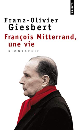 François mitterrand: Une vie