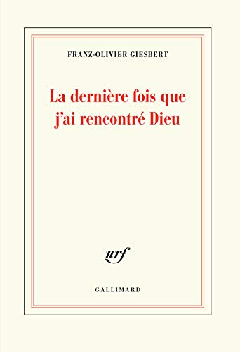 La derniere fois que j'ai rencontre Dieu von GALLIMARD
