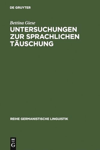 Untersuchungen zur sprachlichen Täuschung (Reihe Germanistische Linguistik, 129, Band 129)