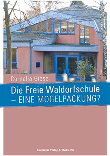 Die Freie Waldorfschule - eine Mogelpackung? (Reihe Pädagogik, 33, Band 33) von Centaurus Verlag & Media