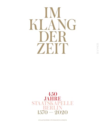 Im Klang der Zeit: 450 Jahre Staatskapelle Berlin von HANSER FACHBUCHVERLAG