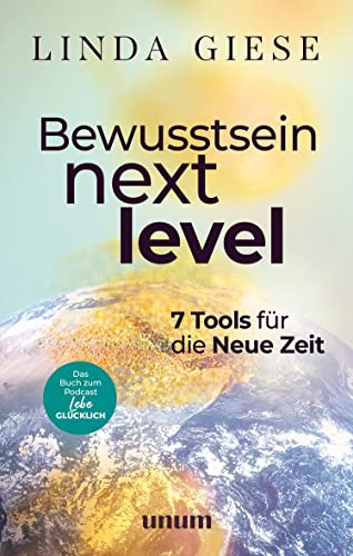 Bewusstsein Next Level: 7 Tools für die Neue Zeit (unum | Spiritualität)