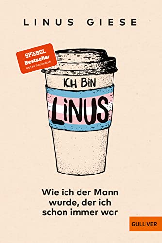 Ich bin Linus: Wie ich der Mann wurde, der ich schon immer war von Gulliver von Beltz & Gelberg