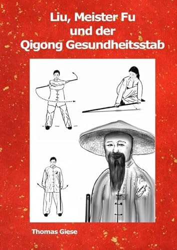 Qigong, Liu, Nr. 2 / Liu, Meister Fu und der Qigong Gesundheitsstab: Gesundheitsübungen aus dem Qigong