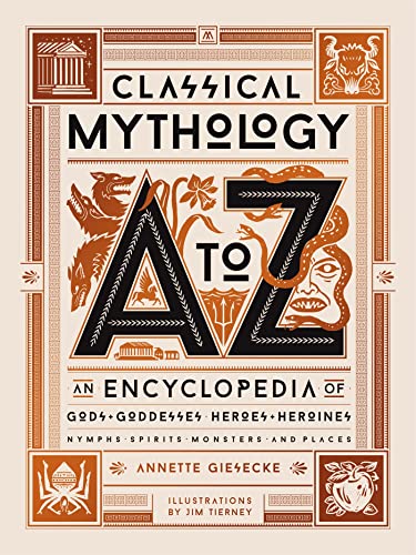 Classical Mythology A to Z: An Encyclopedia of Gods & Goddesses, Heroes & Heroines, Nymphs, Spirits, Monsters, and Places von Black Dog & Leventhal Publishers