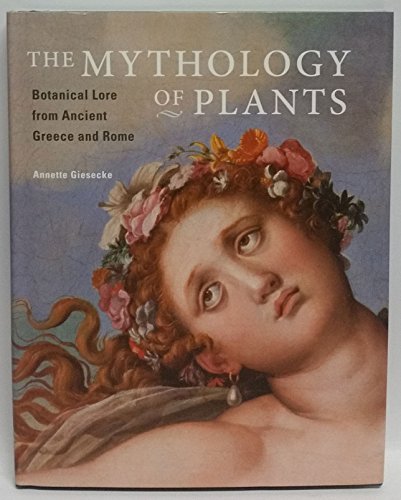 The Mythology of Plants: Botanical Lore from Ancient Greece and Rome (Getty Publications –)