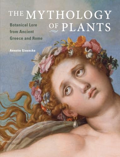 The Mythology of Plants: Botanical Lore from Ancient Greece and Rome (Getty Publications –)