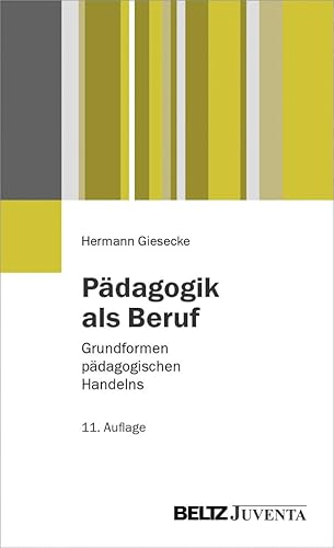 Pädagogik als Beruf: Grundformen pädagogischen Handelns (Juventa Paperback)