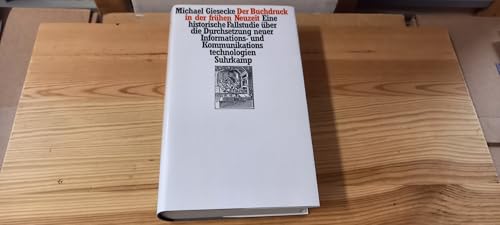 Der Buchdruck in der frühen Neuzeit: Eine historsche Fallstudie über die Durchsetzung neuer Informations- und Kommunikationstechnologien von Suhrkamp Verlag,