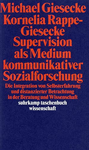 Supervision als Medium kommunikativer Sozialforschung: Die Integration von Selbsterfahrung und distanzierter Betrachtung in Beratung und Wissenschaft (suhrkamp taschenbuch wissenschaft) von Suhrkamp Verlag