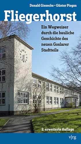 Fliegerhorst: Ein Wegweiser durch die bauliche Geschichte des neuen Goslarer Stadtteils