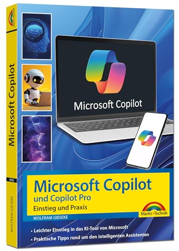 Microsoft Copilot und Copilot Pro – Einstieg und Praxis Microsoft Copilot und Copilot Pro – Einstieg und Praxis von Markt + Technik Verlag