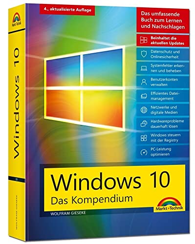Windows 10 - Das große Kompendium inkl. aller aktuellen Updates - Ein umfassender Ratgeber:: Komplett in Farbe, mit vielen Beispielen aus der Praxis