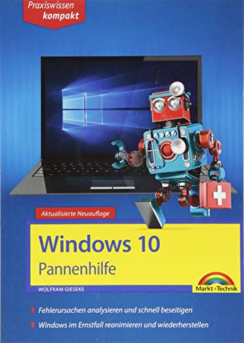Windows 10 Pannenhilfe: Probleme erkennen, Lösungen finden, Fehler beheben - aktuell zu Windows 10 oder Vorgängerversionen - 2. Auflage: ... Aktuell zu Windows 10 oder Vorgängerversionen