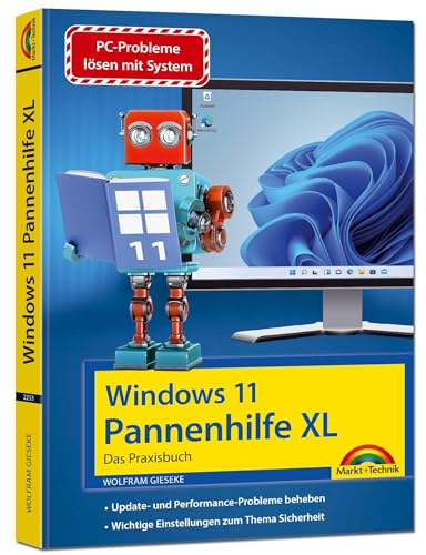 Windows 11 Pannenhilfe XL- das Praxisbuch komplett erklärt. Für Einsteiger und Fortgeschrittene Windows 11 Pannenhilfe XL- das Praxisbuch komplett erklärt. Für Einsteiger und Fortgeschrittene