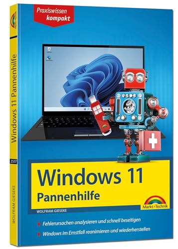 Windows 11 Pannenhilfe: Probleme erkennen, Lösungen finden, Fehler beheben - aktuell zu Windows 11 von Markt + Technik