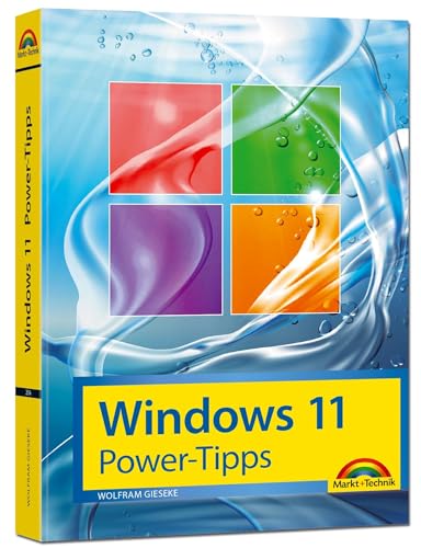 Windows 11 Power Tipps - Das Maxibuch: Optimierung, Troubleshooting Insider Tipps für Windows 11: Für Einsteiger, Fortgeschrittene und Profis geeignet von Markt + Technik
