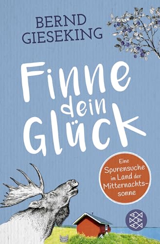 Finne dein Glück: Eine Spurensuche im Land der Mitternachtssonne von FISCHERVERLAGE