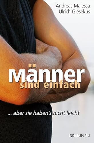 Männer sind einfach: ... aber sie haben's nicht leicht