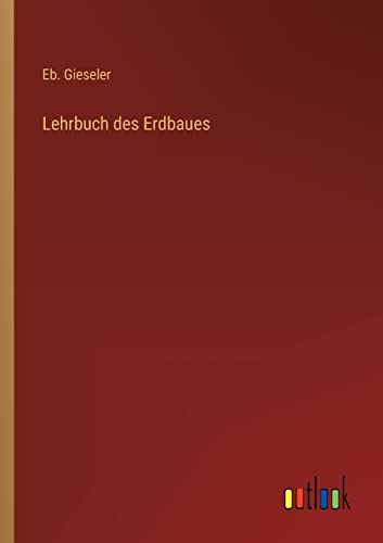 Lehrbuch des Erdbaues von Outlook Verlag