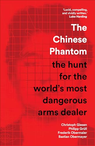 The Chinese Phantom: the hunt for the world's most dangerous arms dealer