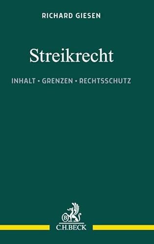 Streikrecht: Inhalt - Grenzen - Rechtsschutz von C.H.Beck