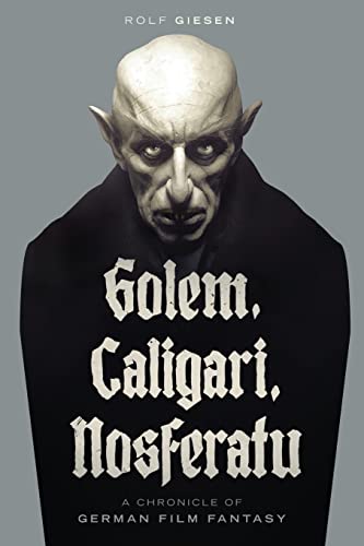 Golem, Caligari, Nosferatu - A Chronicle of German Film Fantasy von BearManor Media