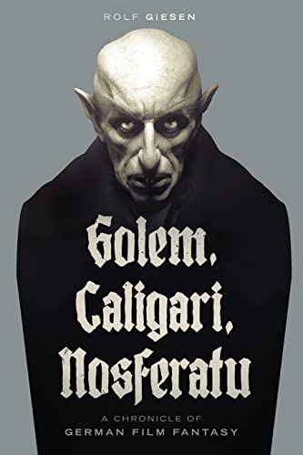 Golem, Caligari, Nosferatu - A Chronicle of German Film Fantasy