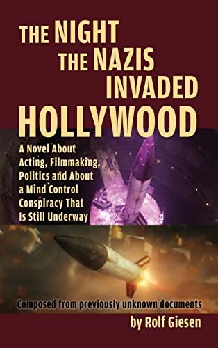 The Night the Nazis Invaded Hollywood (hardback): A Novel about Acting, Filmmaking, Politics and About a Mind Control Conspiracy That is Still Underway