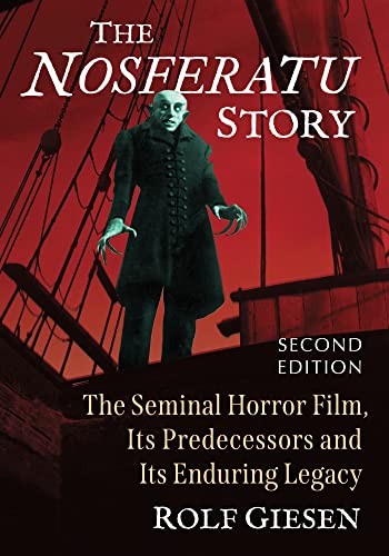 The Nosferatu Story: The Seminal Horror Film, Its Predecessors and Its Enduring Legacy The Nosferatu Story: The Seminal Horror Film, Its Predecessors and Its Enduring Legacy von McFarland & Co Inc