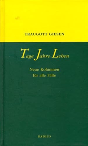 Tage - Jahre - Leben: Neue Kolumnen für alle Fälle von Radius-Verlag GmbH