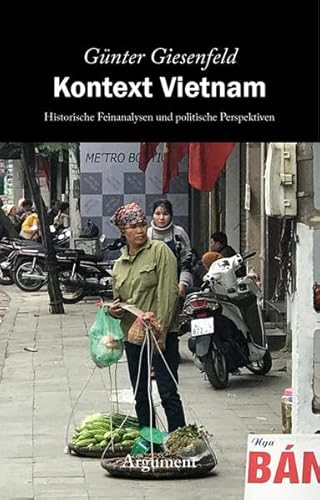 Kontext Vietnam: Historische Feinanalysen und politische Perspektiven von Argument- Verlag GmbH