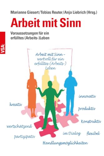 Arbeit mit Sinn: Für ein erfülltes (Arbeits-)Leben von Vsa Verlag