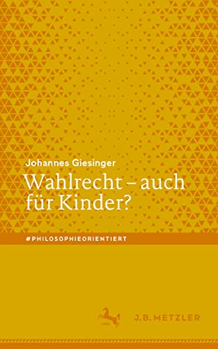Wahlrecht – auch für Kinder?: Auch Für Kinder? (#philosophieorientiert)