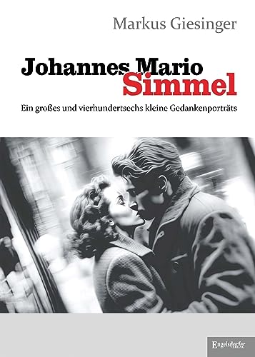 Johannes Mario Simmel - Ein großes und vierhundertsechs kleine Gedankenporträts von Engelsdorfer Verlag