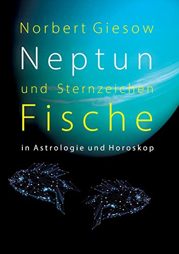 Neptun und Sternzeichen Fische: in Astrologie und Horoskop von Books on Demand