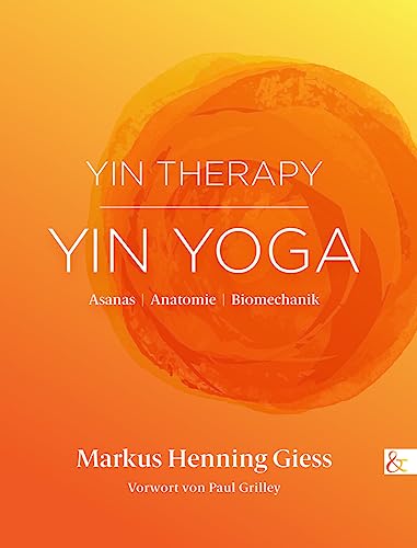 Yin Therapy | Yin Yoga: Asanas | Anatomie | Biomechanik von Buch & media