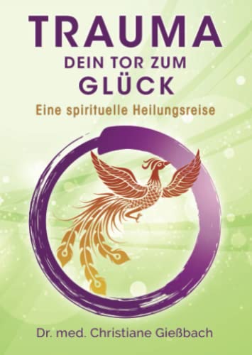 Trauma: Dein Tor zum Glück: Eine spirituelle Heilungsreise von Unabhängig veröffentlicht