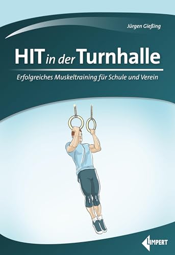 HIT in der Turnhalle: Erfolgreiches Muskeltraining für Schule und Verein HIT in der Turnhalle: Erfolgreiches Muskeltraining für Schule und Verein von Limpert Verlag GmbH