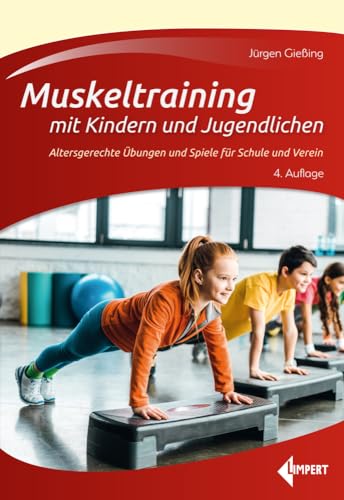 Muskeltraining mit Kindern und Jugendlichen: Altersgerechte Übungen und Spiele für Schule und Verein von Limpert Verlag GmbH